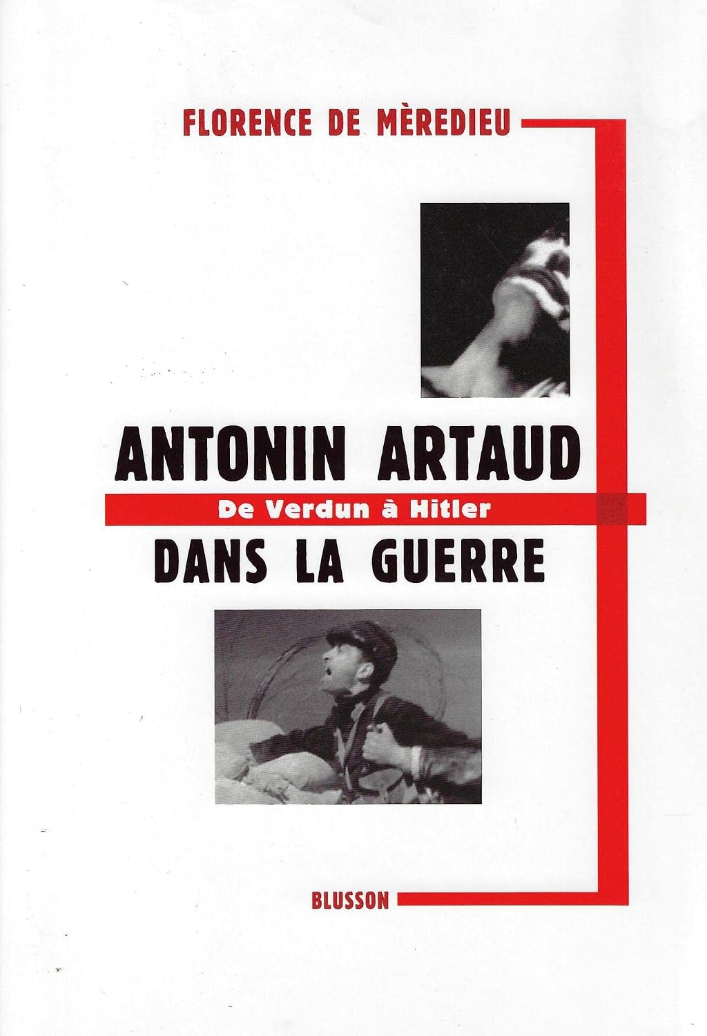 Antonin Artaud dans la guerre - De Verdun à Hitler by Florence de Mèredieu