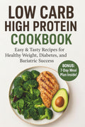 Low Carb High Protein Cookbook: Easy & Tasty Recipes for Healthy Weight, Diabetes, and Bariatric Success by Rina Richlyn