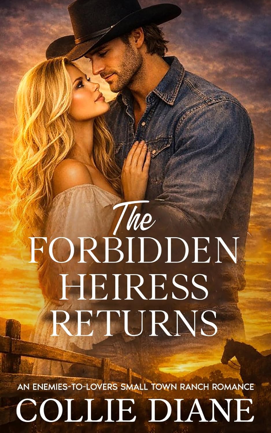The Forbidden Heiress Returns: An Enemies-To-Lovers Small Town Ranch Romance by Collie Diane