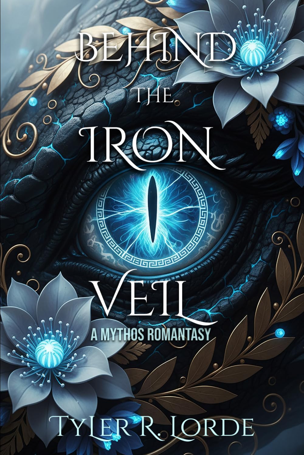 Behind the Iron Veil: A Mythos Romantasy by Tyler R. Lorde