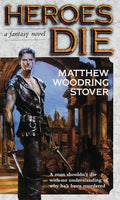 Heroes Die: A Fantasy Novel (The Acts of Caine) by Matthew Woodring Stover