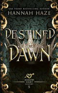 Destined Dawn (The Arrow Hart Academy) by Hannah Haze