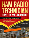 Ham Radio Technician Class License Study Guide: From Beginner to Licensed! Master the Fundamentals of Amateur Radio, Ace the FCC Exam and Get on the ... Confidence (Ham Radio License Study Guides) by Morse Code Publishing