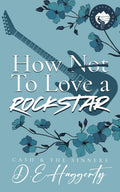 How to Love a Rockstar: an opposites attract, enemies to lovers, small town, rockstar romantic comedy (Cash & the Sinners) by D.E. Haggerty