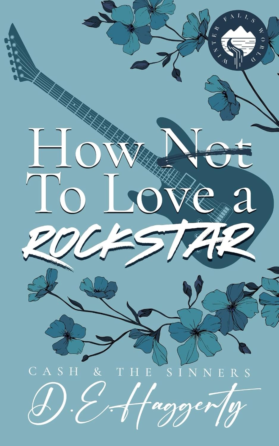 How to Love a Rockstar: an opposites attract, enemies to lovers, small town, rockstar romantic comedy (Cash & the Sinners) by D.E. Haggerty