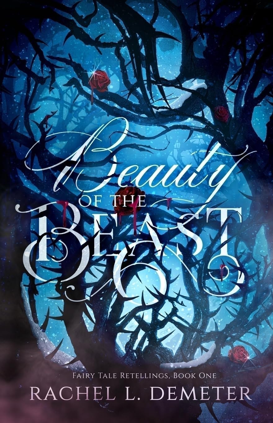 Beauty of the Beast (Fairy Tale Retellings) by Rachel L. Demeter