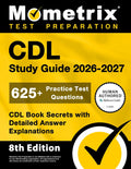 CDL Study Guide 2026-2027 - 625+ Practice Test Questions, CDL Book Secrets with Detailed Answer Explanations: [8th Edition] by Matthew Bowling