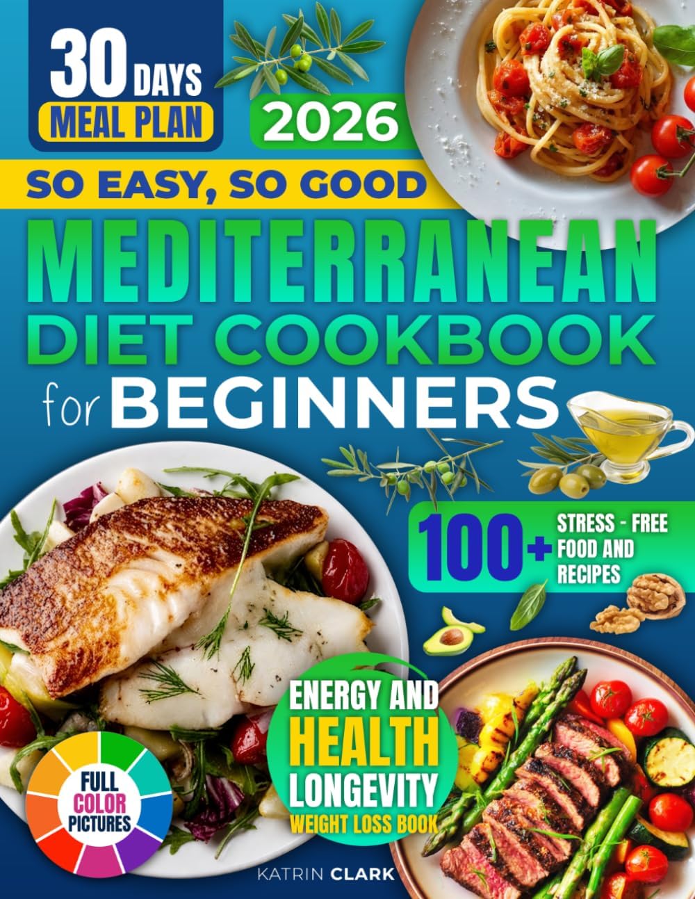 So Easy, So Good Mediterranean Diet Cookbook For Beginners: Mediterranean Recipes Made Easy For Energy And Health, Longevity, And Weight Loss by KATRIN CLARK