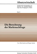 Die Berechnung der Marktnachfrage: Amtliche Statistik im Dienste der Nachfrageanalyse (Veröffentlichungen des Hamburgischen Welt-Wirtschafts-Archivs, 5) (German Edition) by Alfred Jacobs