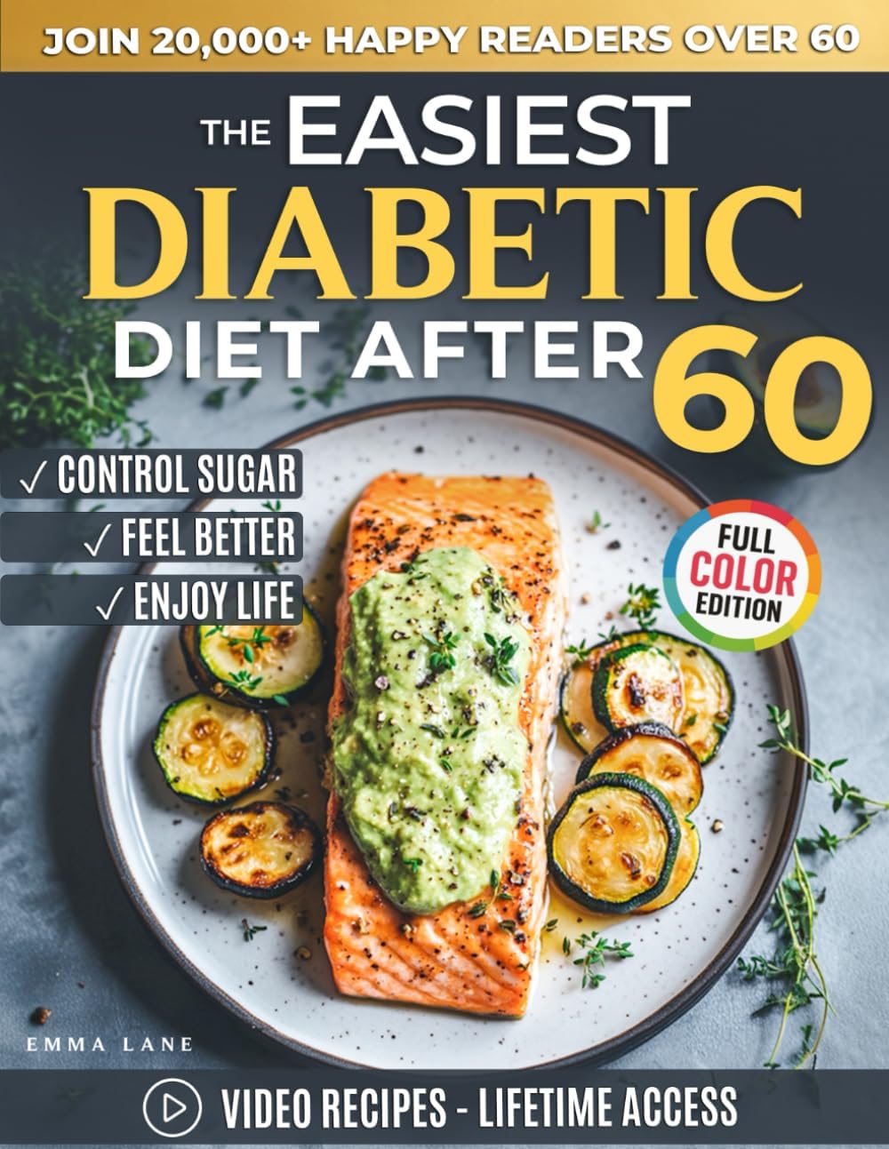 The Easiest Diabetic Diet After 60: A Science-Backed Cookbook for Managing Blood Sugar and Heart Health | Delicious Recipes and Meal Plan for ... the Newly Diagnosed (Diabetes Made Simple) by Emma Lane
