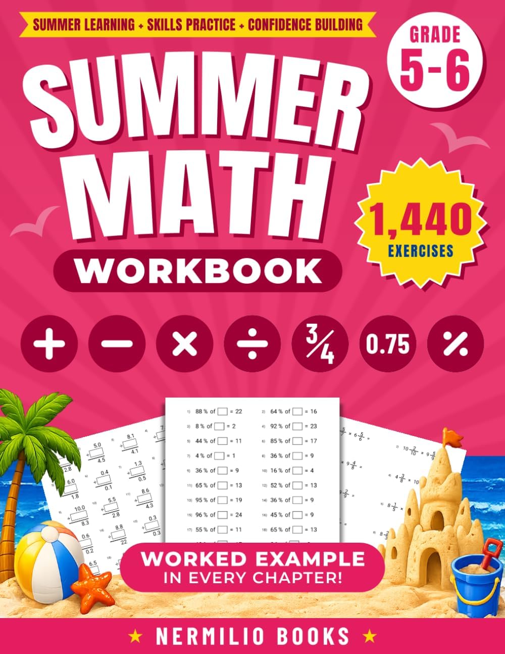 Summer Math Workbook 5-6 Grade: Addition, Subtraction, Multiplication, Division, Fractions, Decimals, and Percents Exercises to Ease the Transition from 5th to 6th Grade by Nermilio Books