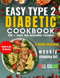 Easy Type 2 Diabetic Cookbook: Simple, Tasty, and Scientifically Safe Recipes to Help You Regain Wellness and Control. by Naomi Snow