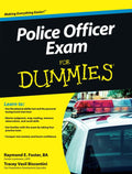 Police Officer Exam For Dummies by Raymond Foster