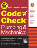 Code Check Plumbing & Mechanical 6th Edition: An Illustrated Guide to the Plumbing & Mechanical Codes by Douglas Hansen