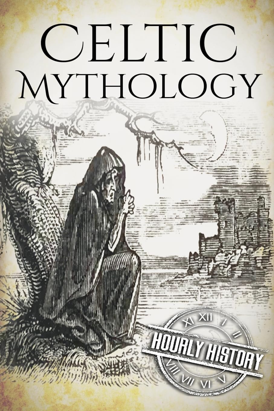Celtic Mythology: A Concise Guide to the Gods, Sagas and Beliefs (Greek Mythology - Norse Mythology - Egyptian Mythology - Celtic Mythology) by Hourly History