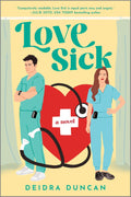 Love Sick: A Juicy Enemies-to-Lovers Workplace Rom-Com by Deidra Duncan