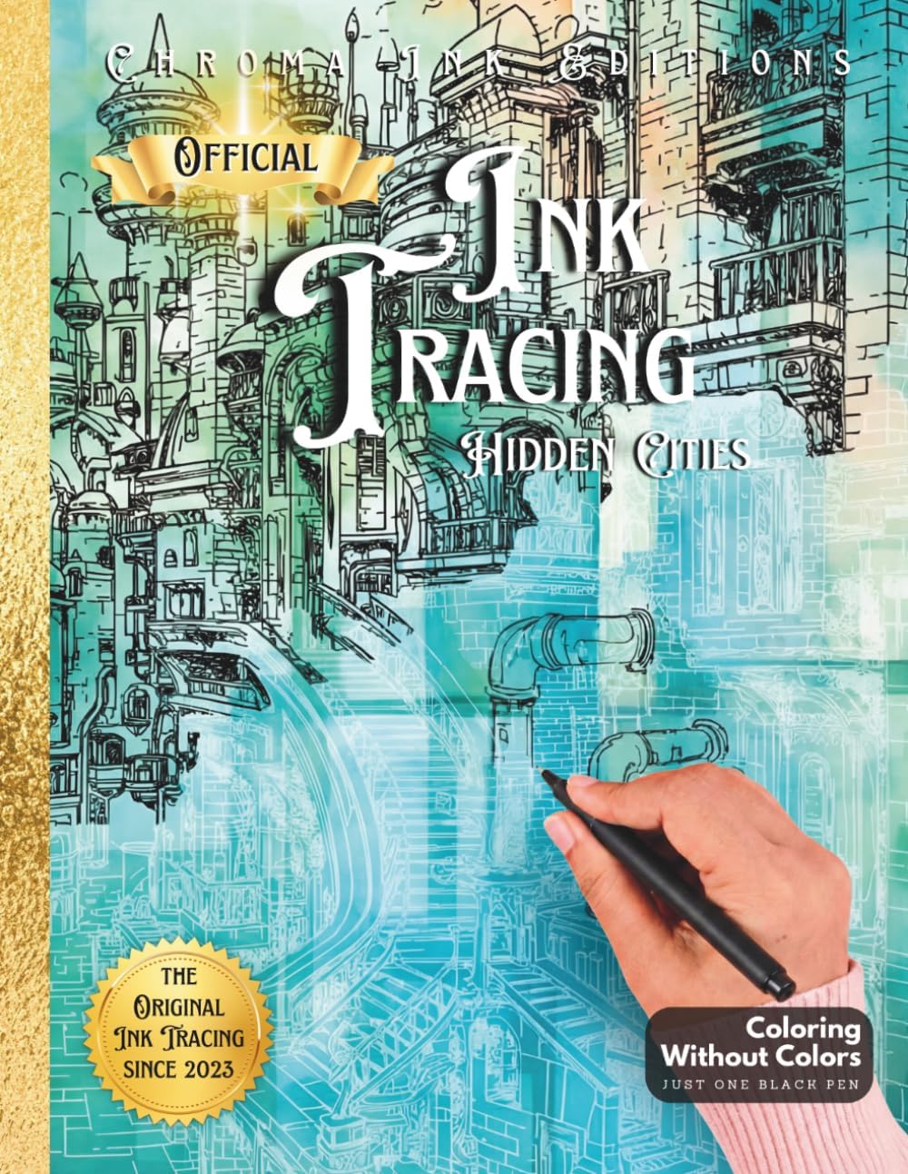 Ink Tracing Coloring Book, Follow the White Lines to Reveal a Unique City. A New Concept for the Reverse Coloring Book: Pen and Ink Art, Fantasy ... Book (Inkalia Hidden Cities Ink Tracing) by Chroma Ink Editions