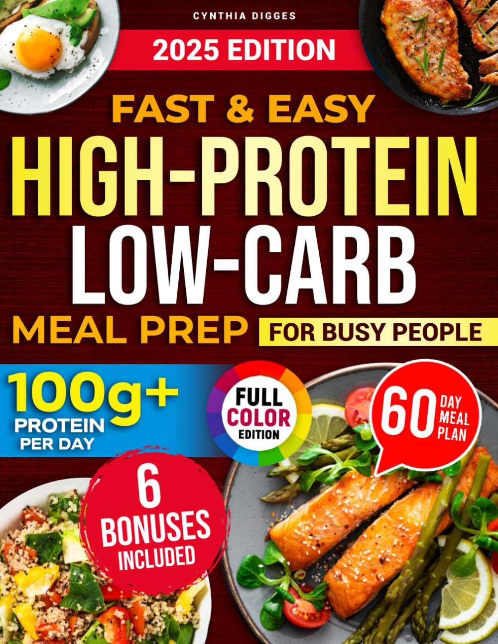 Fast & Easy High-Protein Low-Carb Meal Prep for Busy People: The No-Fail Meal Plan with Simple, Time-Saving Recipes to Easily Achieve 100G+ Protein a Day, Lose Weight, and Gain Muscle Effectively by Cynthia Digges