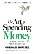 The Art of Spending Money: Simple Choices for a Richer Life by Morgan Housel
