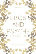 Eros and Psyche: A Retelling by Sophia Blis