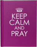 Keep Calm and Pray - Hardcover Edition by Christian Art Publishers