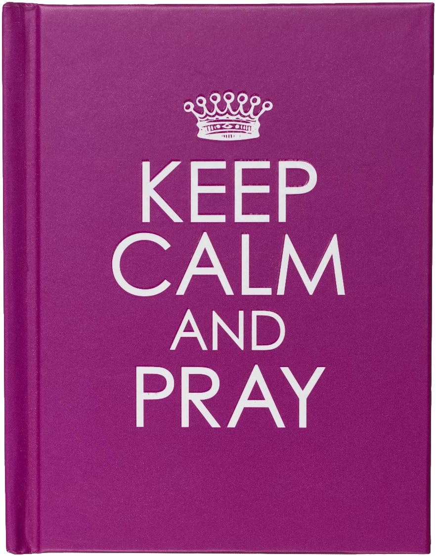 Keep Calm and Pray - Hardcover Edition by Christian Art Publishers