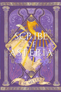 Scribe of Asteria by E M Meyers