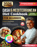 Mediterranean & DASH Diet Cookbook 2026: 50 Quick & Easy Cooking Recipes for Beginners, Ready in 10–30 Minutes (Balanced Meals Under 400 Cal • 130+ Pages • Mediterranean & DASH Cookbook Series) by Julian Puccinelli