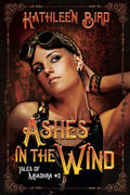 Ashes in the Wind: A clean steampunk retelling of Cinderella (Isles of Miadhra) by Kathleen Bird