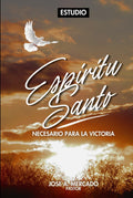 Espiritu Santo, Necesario Para La Victoria. (Spanish Edition) by Jose A. Mercado