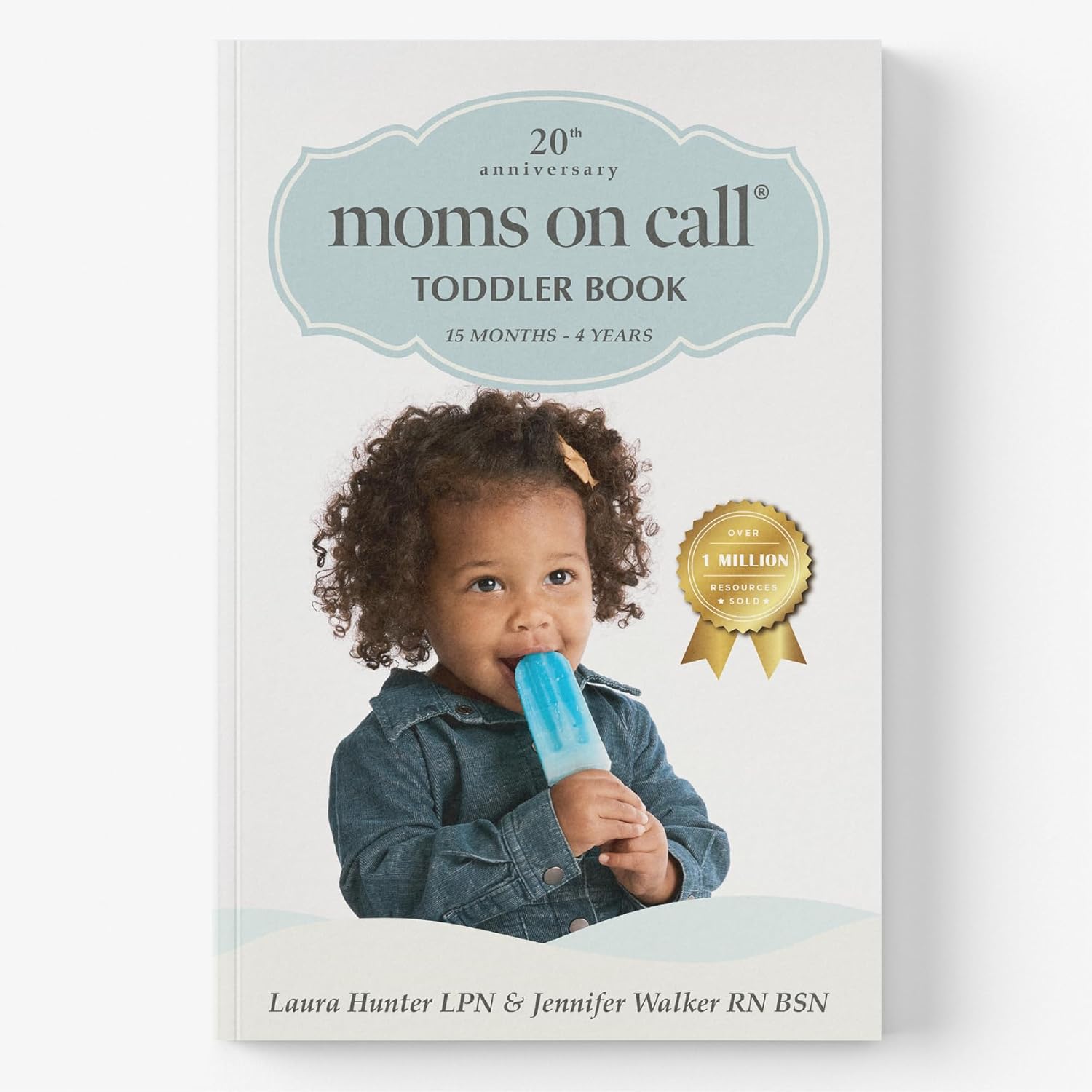 Moms on Call | Toddler Book 15 Months-4 Years | Parenting Book 3 of 3 | 20th Anniversary Edition (Moms on Call Parenting Books) by Jennifer Walker RN BSN