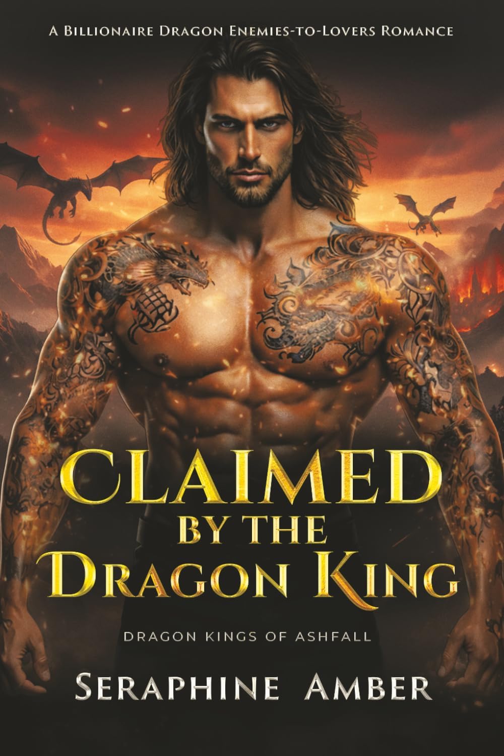 Claimed by the Dragon King: A Billionaire Dragon Enemies-to-Lovers Romance (Dragon Kings of Ashfall) by Seraphine Amber