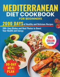 Mediterranean Diet Cookbook for Beginners: 2000 Days of Healthy and Delicious Recipes with 100+ Easy Dishes and Real Photos to Boost Your Health and Energy. Includes a 90-Day Meal Plan by Luna Robertson