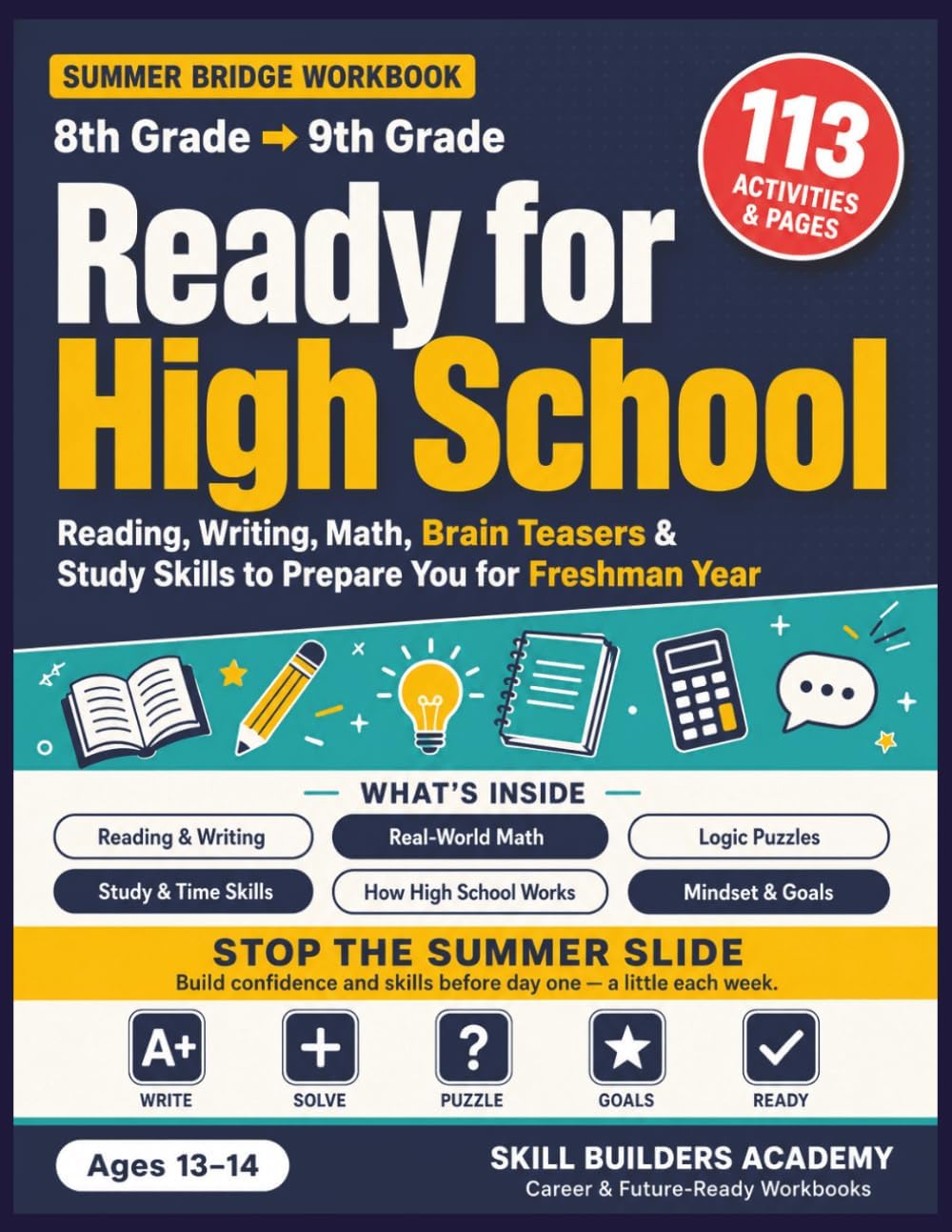 Ready for High School: The 8th to 9th Grade Summer Bridge Workbook — Reading, Writing, Math, Brain Teasers & Study Skills to Prepare You for Freshman Year (Ages 13–14) by Skill Builders Academy