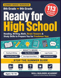 Ready for High School: The 8th to 9th Grade Summer Bridge Workbook — Reading, Writing, Math, Brain Teasers & Study Skills to Prepare You for Freshman Year (Ages 13–14) by Skill Builders Academy