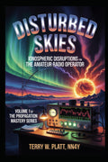Disturbed Skies: Ionospheric Disruptions for the Amateur Radio Operator (Ham Radio Books by NN4Y) by Terry W. Platt NN4Y