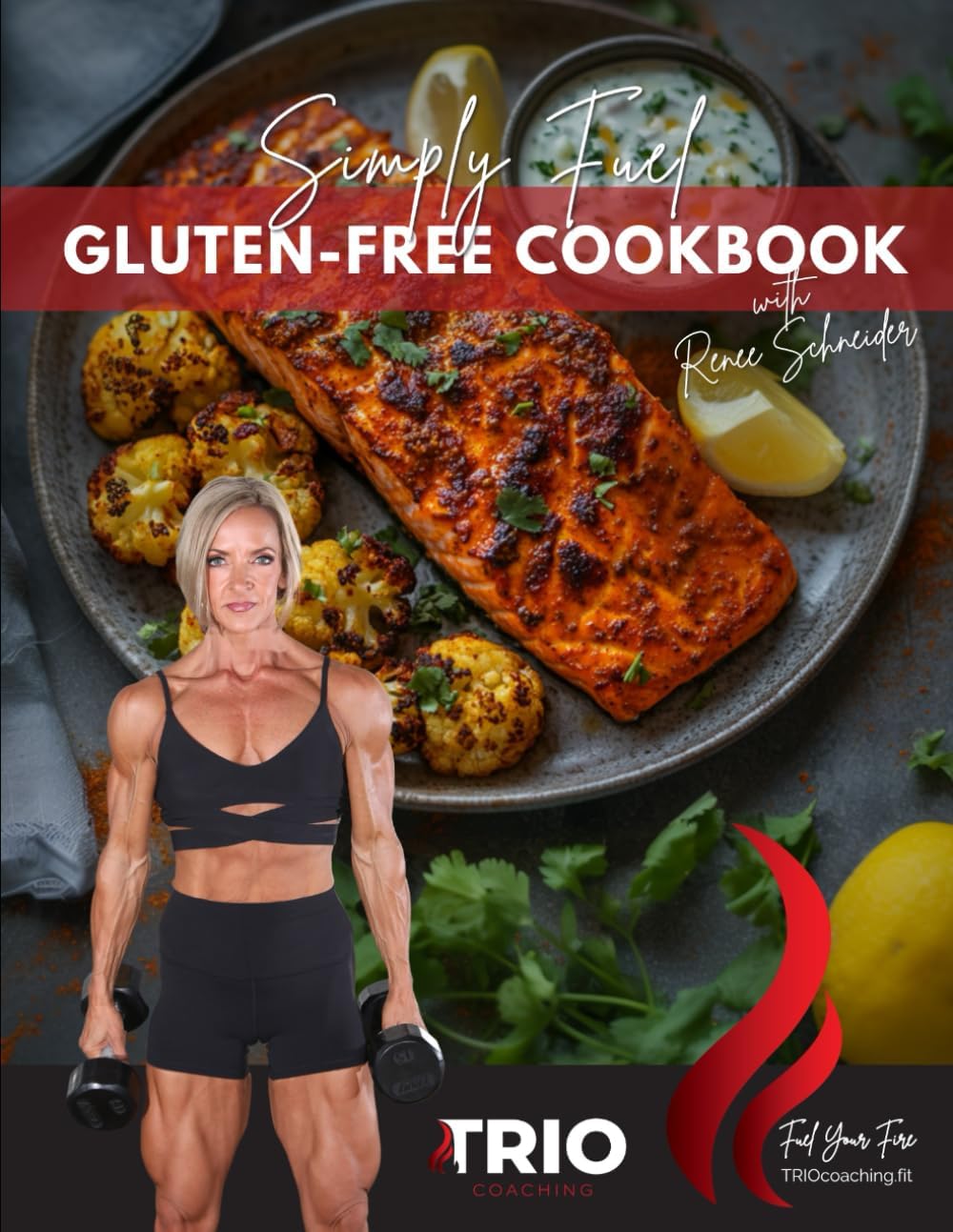Simply Fuel: Gluten-Free Cookbook: Simply Fuel - Gluten-Free Cookbook: 32 Delicious & Easy Gluten-Free Recipes for a Healthier You (TRIO Coaching Healthy Eating Cookbooks) by Renee Schneider