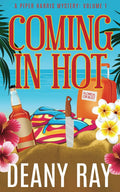 Coming in Hot (A Piper Harris Mystery, Volume 1) by Deany Ray