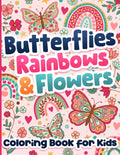Coloring Book for Kids: Butterflies, Rainbows and Flowers for Girls Ages 6-12 by BJB Publishing