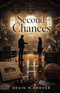 Second Chances by Kevin P Grover