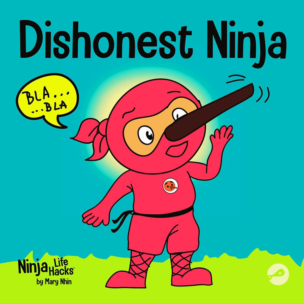 Dishonest Ninja: A Children’s Book About Lying and Telling the Truth (Ninja Life Hacks) by Mary Nhin