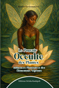 Le Pouvoir Occulte des Plantes: Influences Planétaires des Élémentaux Végétaux (French Edition) by Kenneth Goumissi
