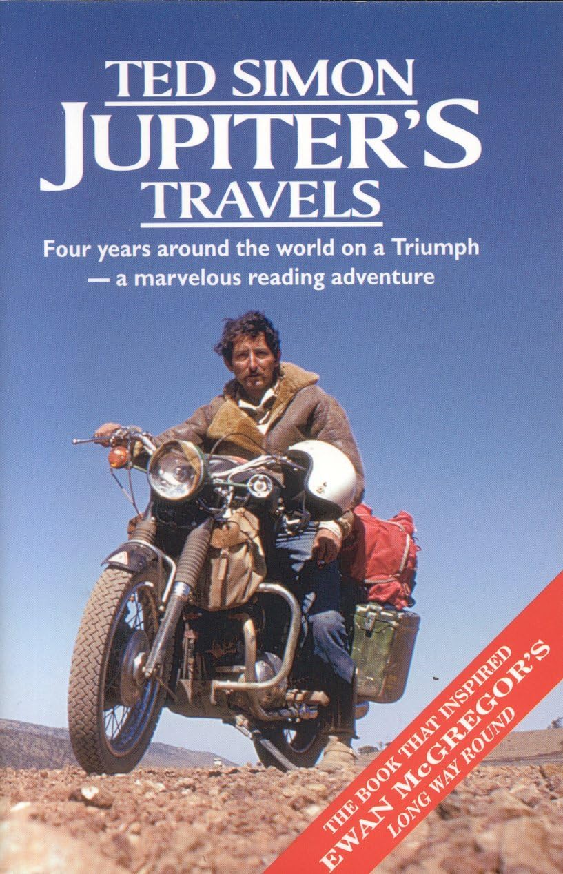 Jupiters Travels: Four Years Around the World on a Triumph by Ted Simon