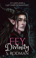 Fey Divinity: Gay Dark Romantasy (Fey Lords) by S. Rodman