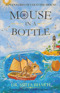 Mouse in a Bottle (The Adventures of Coco The Mouse) by Dr. Smita Bharti