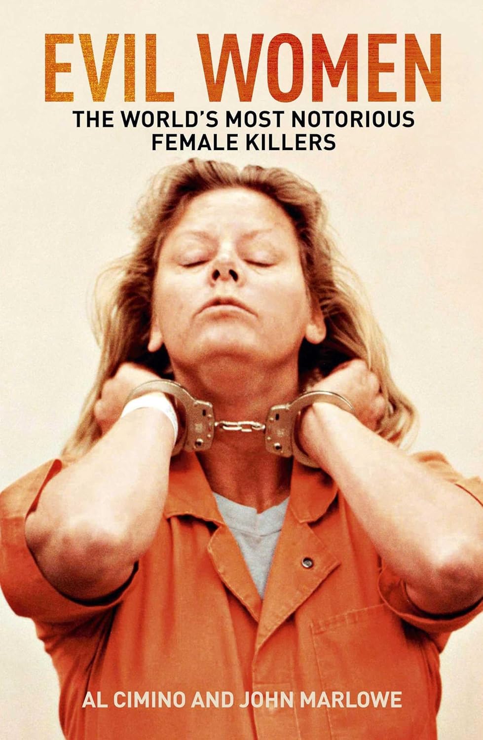 Evil Women: The World's Most Notorious Female Killers (True Crime Casefiles) by Al Cimino