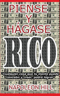 Piense y Hágase Rico.: Nueva Traducción, Basada En La Versión Original 1937. (Spanish Edition) by Napoleon Hill