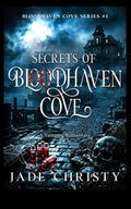 Secrets of Bloodhaven Cove: A Vampire Romantasy (Bloodhaven Cove Series) by Jade Christy