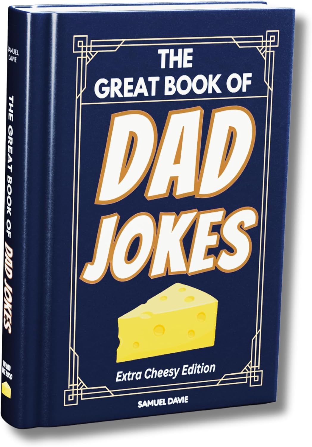 The Great Book of Dad Jokes - Extra Cheesy Edition - This Dad Jokes Book Features 100's of Funny, Hilarious & Cheesy Puns and includes illustrations - The perfect Gift for Dads and Great for Fathers Day by Samuel Davie