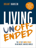 Living Unoffended: The Joy of Simple Peace in An Angry, Anxious World by Brant Hansen